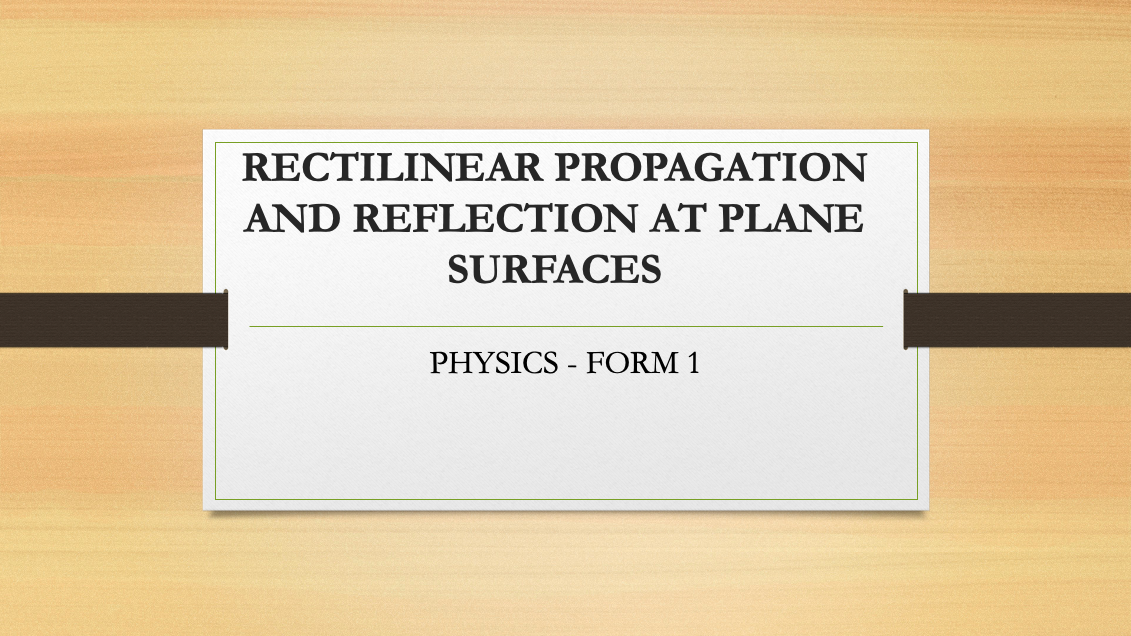 RECTILINEAR PROPAGATION AND REFLECTION AT PLANE SURFACES